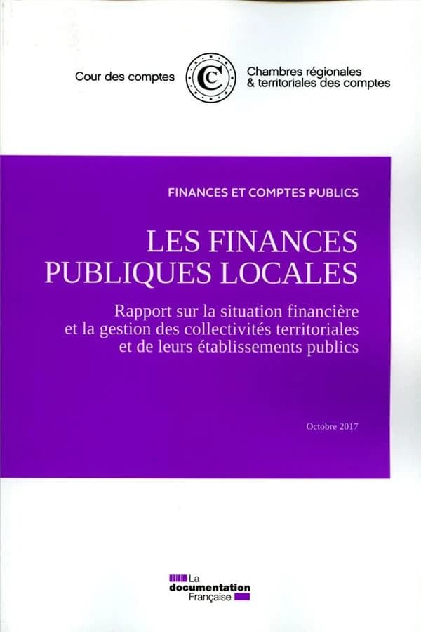 Les finances publiques locales ; rapport sur la situation financière et la gestion des collectivités territoriales et de leurs établissements publics (édition 2017)
