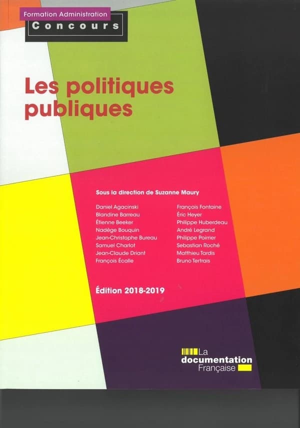 Les politiques publiques (Éd. 2018-2019) sous la direction de Suzanne Maury ; [avec les contributions de] Daniel Agacinski,... Blandine Barreau,... Étienne Beeker,...