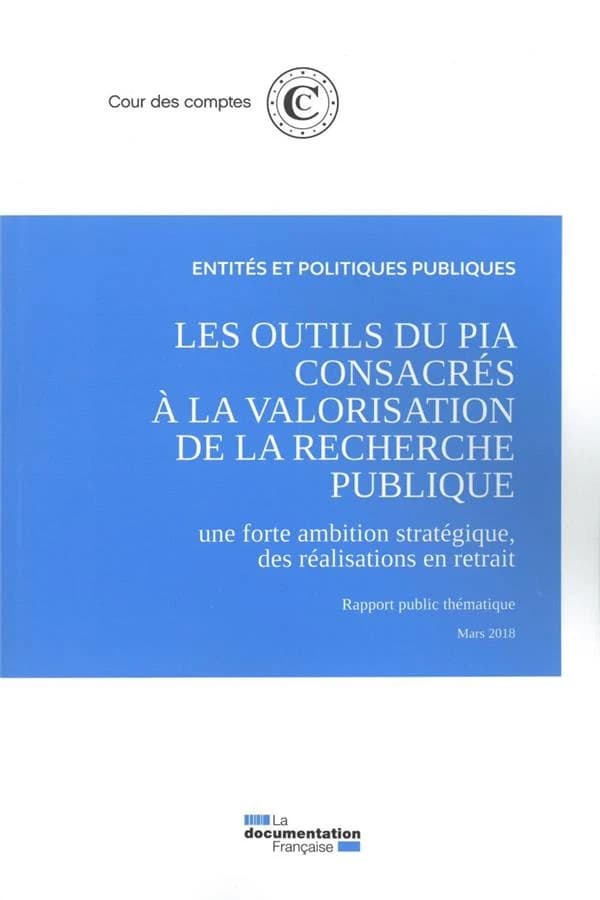 Les outils du PIA consacrés à la valorisation de la recherche publique : une forte ambition stratégique, des réalisations en retrait : rapport public thématique