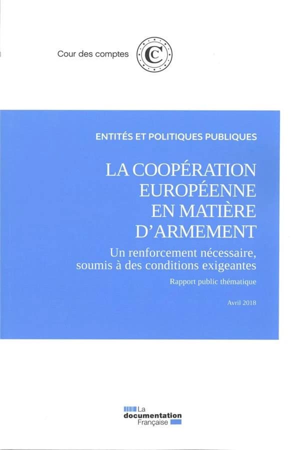 La coopération européenne en matière d'armement : un renforcement nécessaire, soumis à des conditions exigeantes : rapport public thématique
