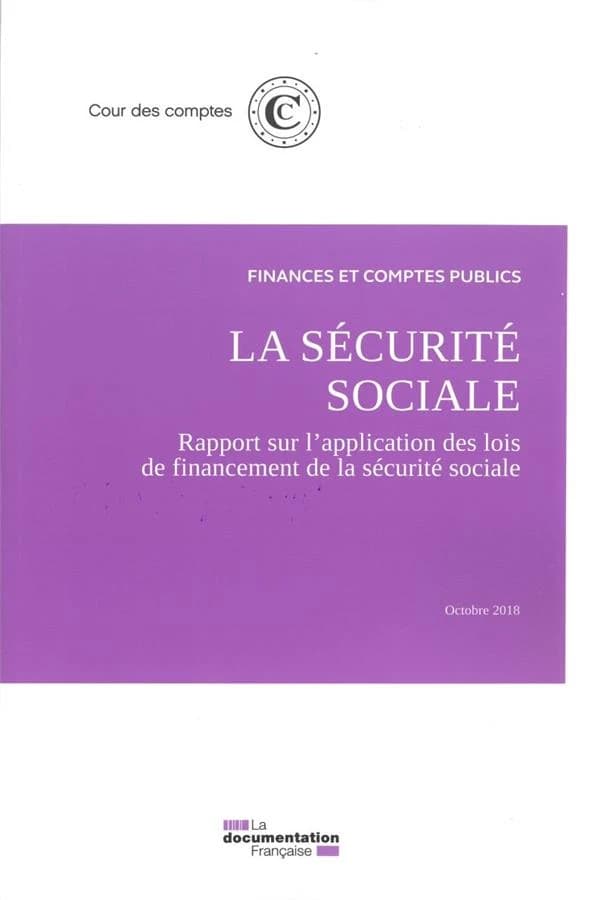 La sécurité sociale : rapport sur l'application des lois de financement de la sécurité sociale