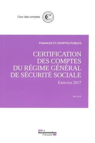 La certification des comptes du régime général de sécurité sociale ; exercice 2017