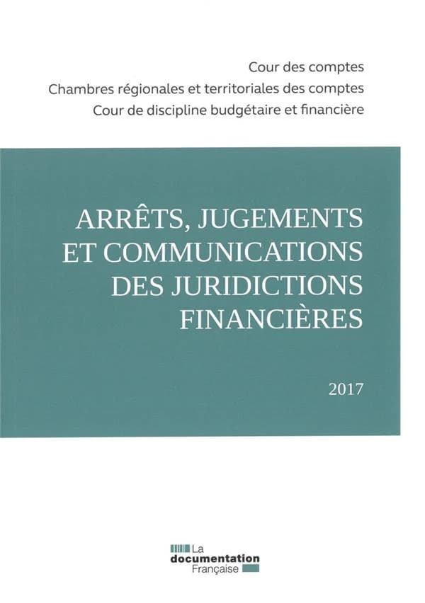 Arrêts, jugements et communications des juridictions financières (édition 2017)