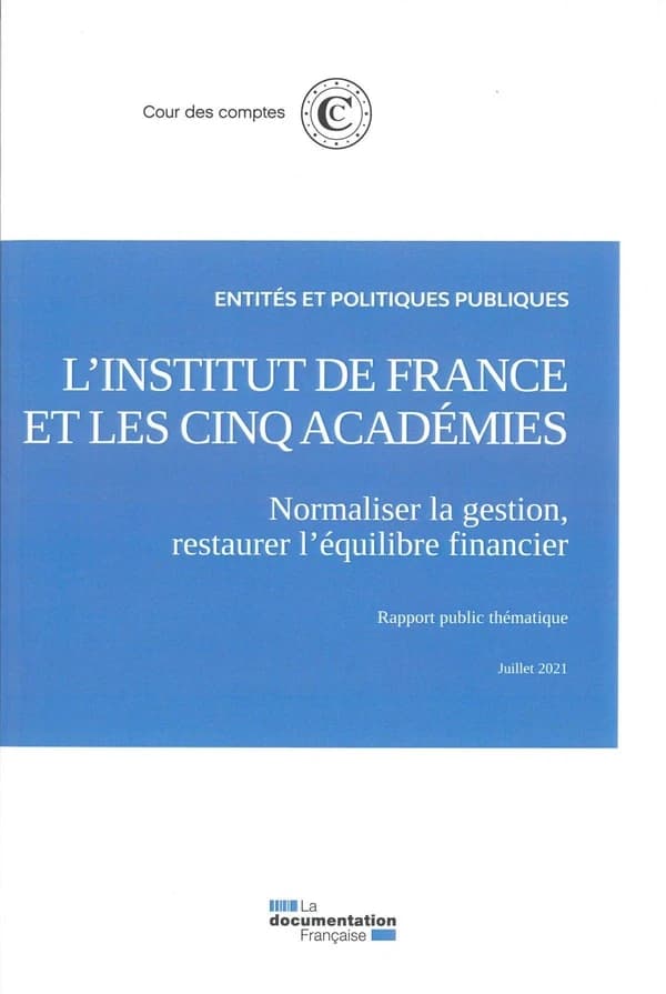L'Institut de France et les cinq académies : normaliser la gestion, restaurer l'équilibre financier : rapport public thématique