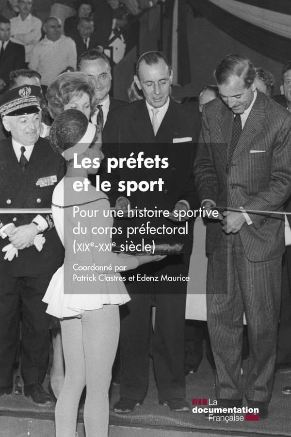 Les préfets et le sport : pour une histoire sportive du corps préfectoral (XIXe-XXIe siècles) : [actes du colloque tenu à Lyon, 7-8 novembre 2019]