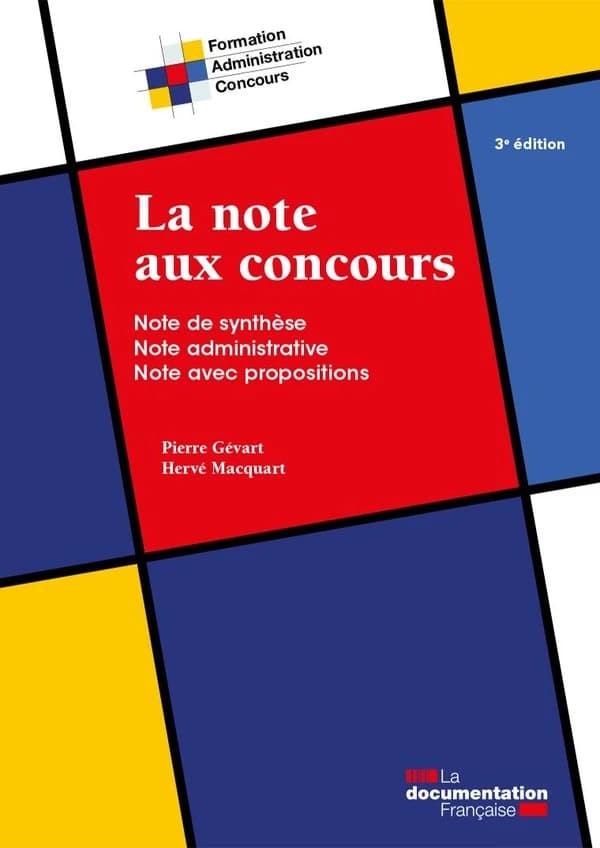 La note aux concours : note de synthèse, note administrative, note avec propositions (3e éd.) Pierre Gévart,... Hervé Macquart,...