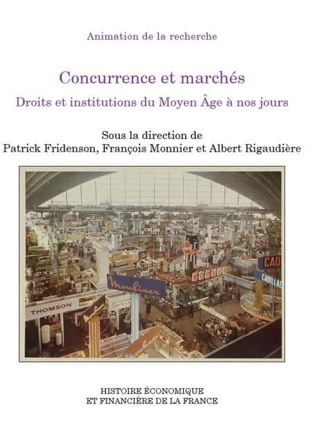 Concurrence et marchés : droits et institutions du Moyen âge à nos jours : colloque des 10 et 11 décembre 2009