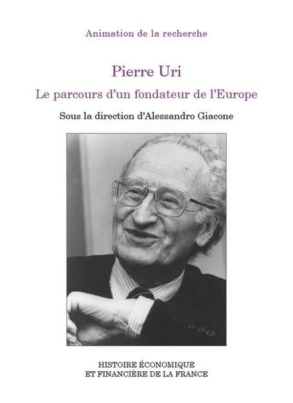 Pierre Uri, le parcours d'un fondateur de l'Europe : colloque des 20 et 21 novembre 2021, [à Paris, École normale supérieure et à Houjarray, Maison Jean Monnet]