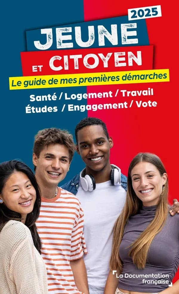 Jeune et citoyen : le guide de mes premières démarches, santé, logement, travail, études, engagement, vote (Éd. 2025) [Documentation française]