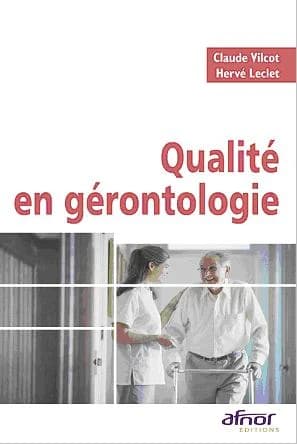 Qualité en gérontologie ([2e éd.]) Hervé Leclet, Claude Vilcot