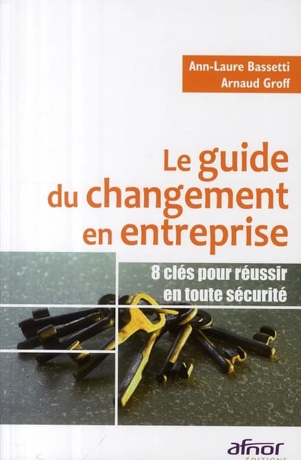 Le guide du changement en entreprise : 8 clés pour réussir en toute sécurité