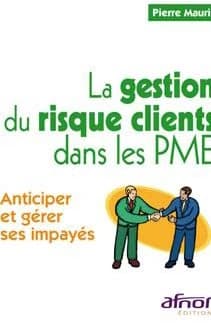 La gestion du risque clients dans les PME : anticiper et gérer ses impayés
