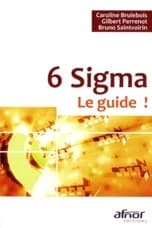 6 Sigma, le guide ! ([Nouvelle éd.]) Caroline Brulebois, Gilbert Perrenot, Bruno Saintvoirin