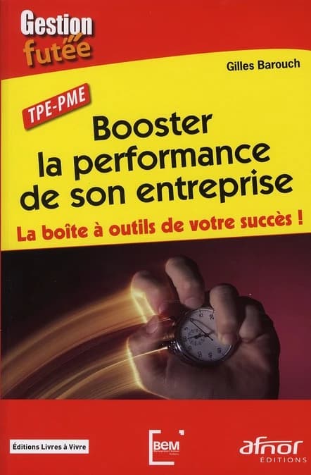 Booster la performance de son entreprise : la boîte à outils de votre succès !