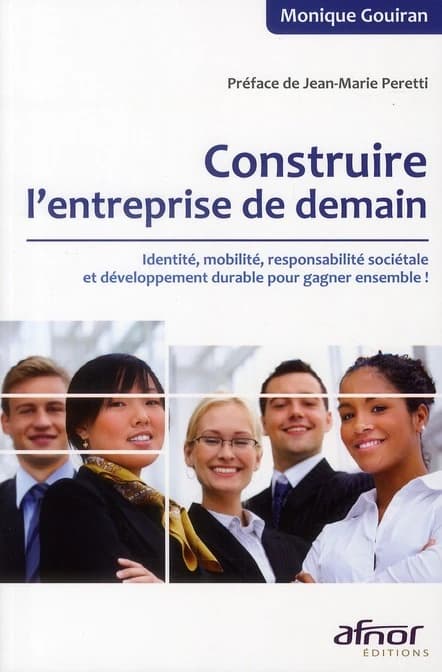 Construire l'entreprise de demain : identité, mobilité, responsabilité sociétale et développement durable pour gagner ensemble !