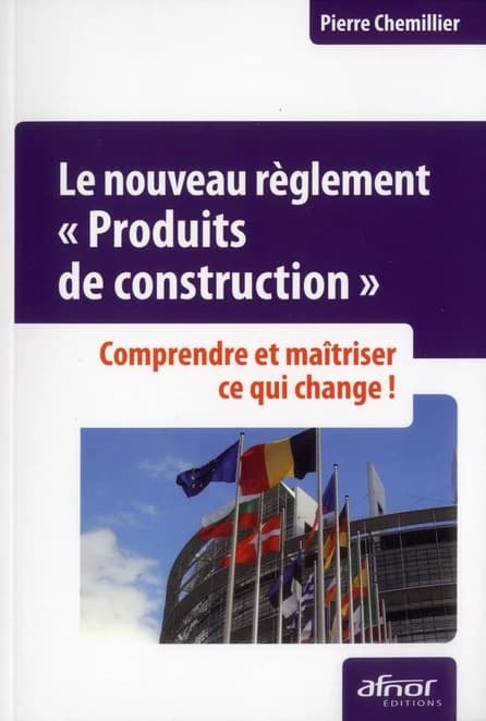 Le nouveau règlement produits de construction : comprendre et maîtriser ce qui change !