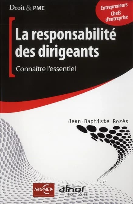 La responsabilité des dirigeants : connaître l'essentiel