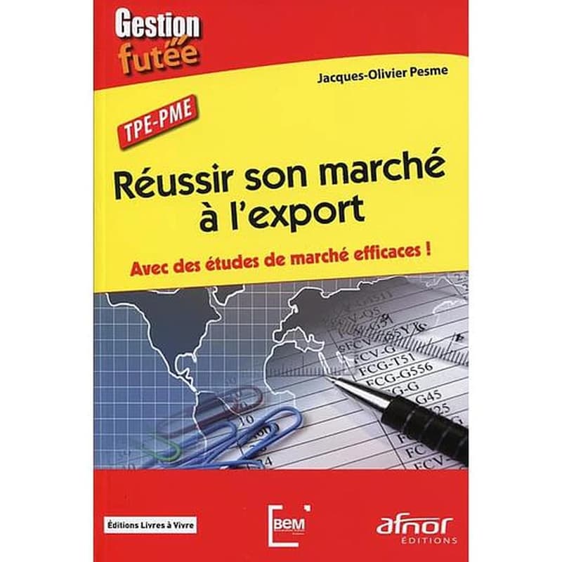 Réussir son marché à l'export : avec des études de marché efficaces ! : TPE-PME