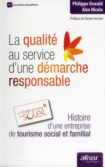 La qualité au service d'une démarche responsable : histoire d'une entreprise de tourisme social et familial : les villages clubs du soleil