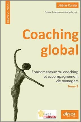 Coaching global. Volume 2. Tome 1, Fondamentaux du coaching et accompagnement de managers