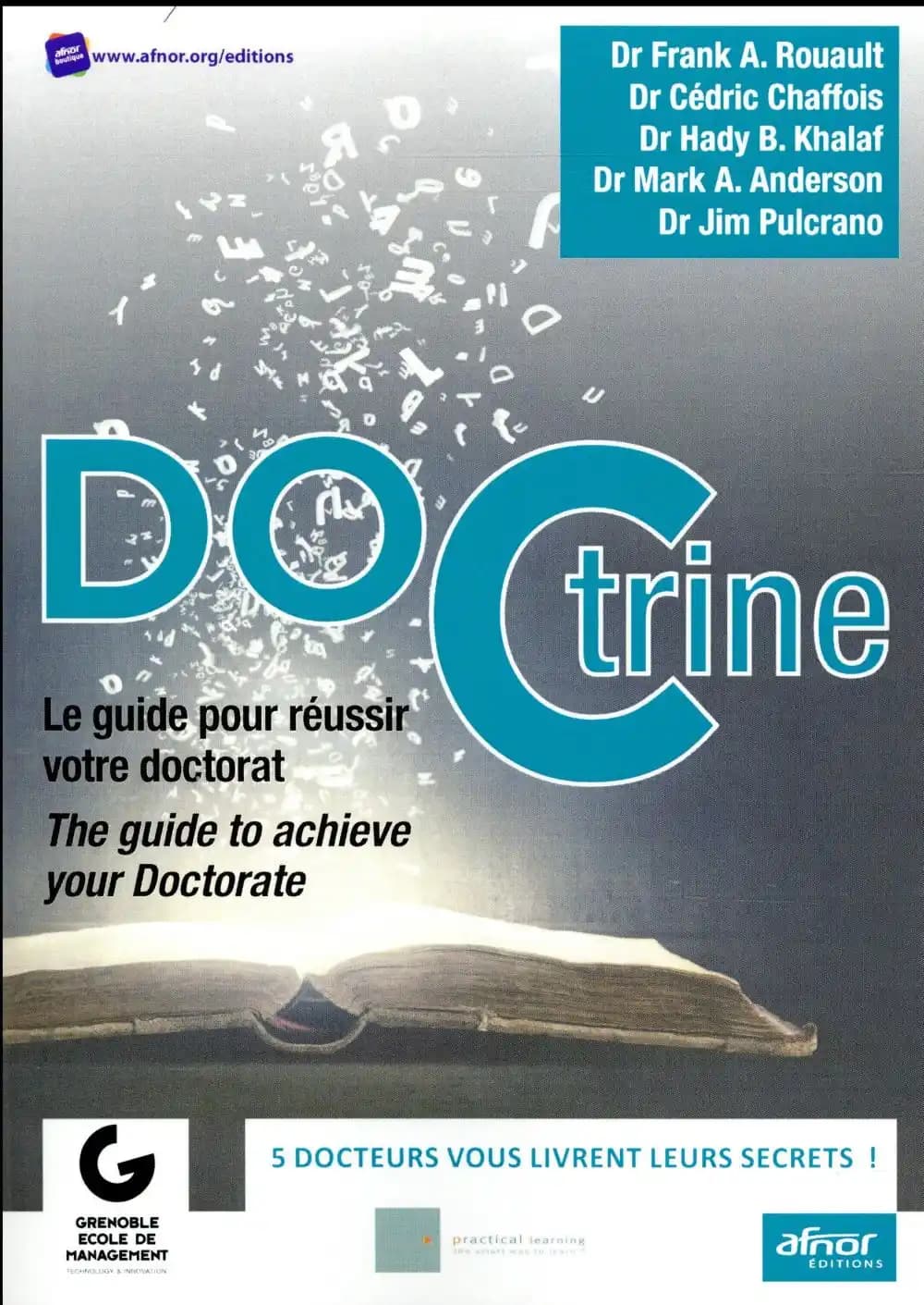 DOCtrine : le guide pour réussir votre doctorat : the guide to achieve your doctorate : 5 docteurs vous livrent leurs secrets !