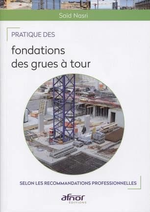 Pratique des fondations des grues à tour : selon les recommandations professionnelles
