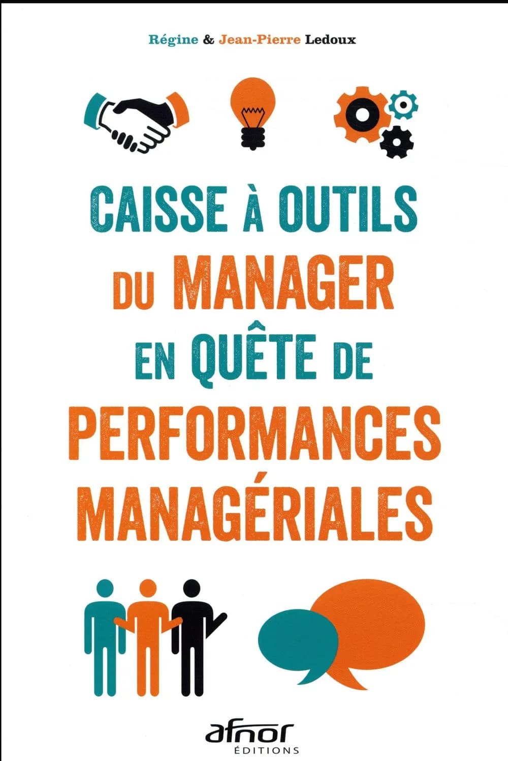 Caisse à outils du manager en quête de performances managériales (4e éd. revue et augmentée) Régine et Jean-Pierre Ledoux