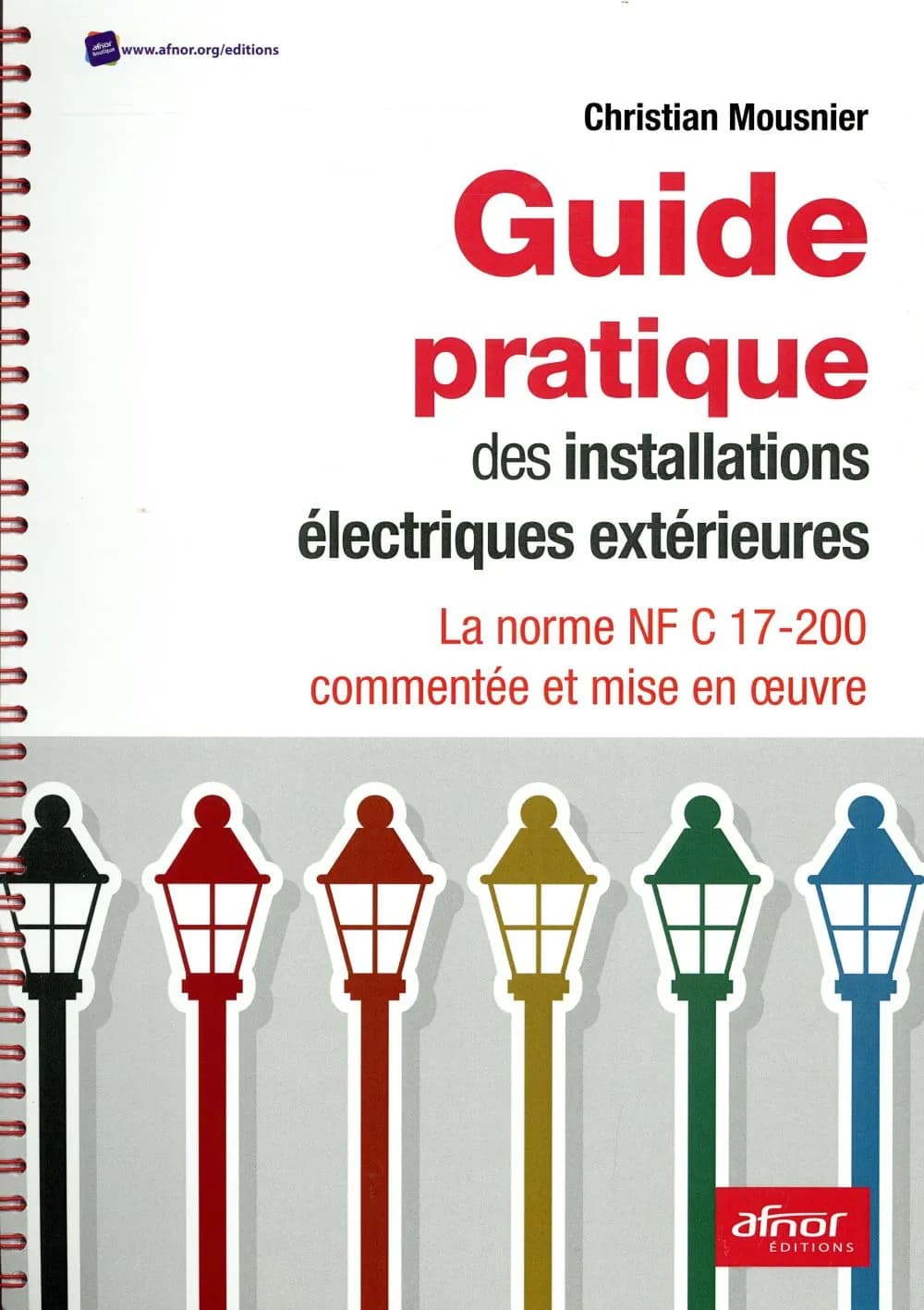 Guide pratique des installations électriques extérieures : la norme NF C 17-200 commentée et mise en œuvre