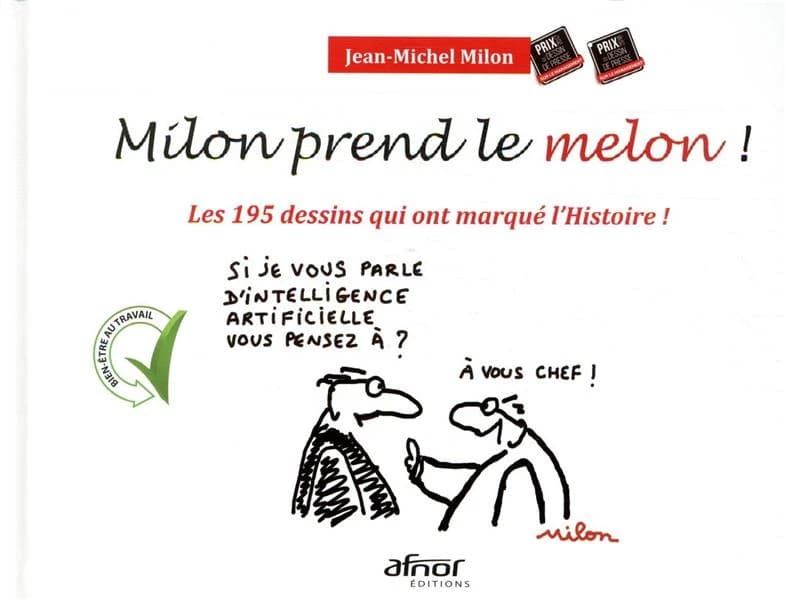 Milon prend le melon ! : les 195 dessins qui ont marqué l'histoire ! : bien-être au travail