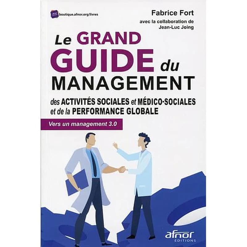 Le grand guide du management des activités sociales et médico-sociales et de la performance globale : vers un management 3.0