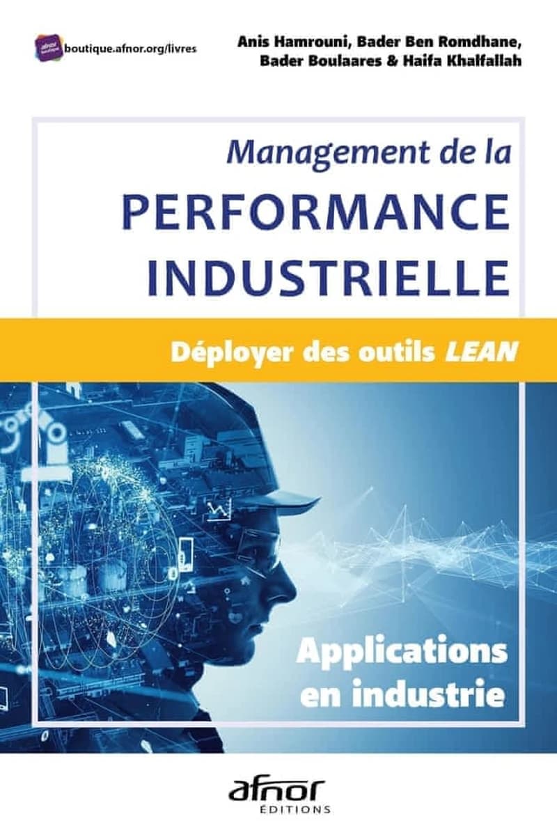 Management de la performance industrielle : déployer des outils lean : applications en industrie