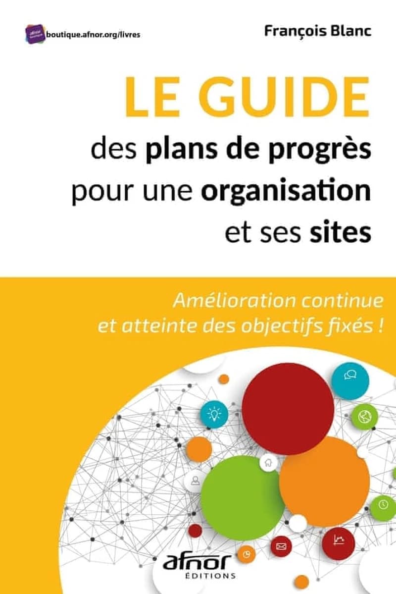Le guide des plans de progrès pour une organisation et ses sites : amélioration continue et atteinte des objectifs fixés !