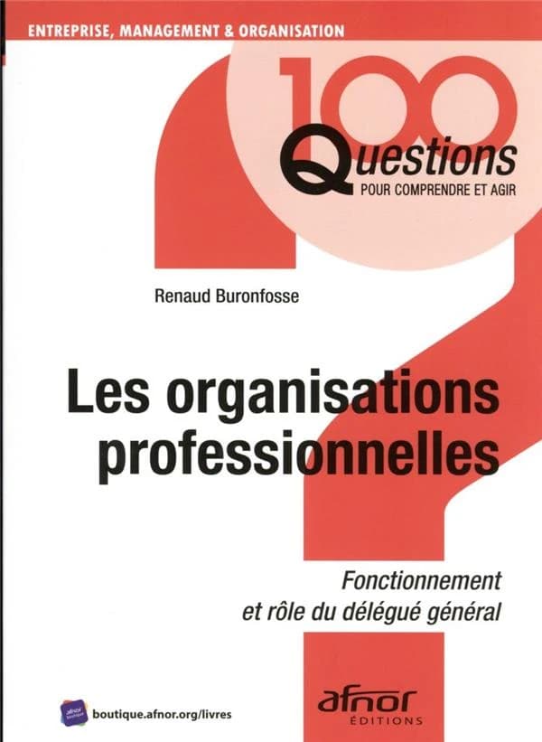 Les organisations professionnelles : fonctionnement et rôle du délégué général
