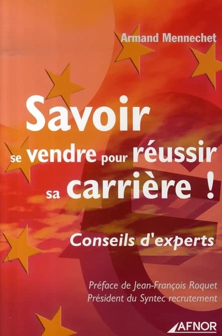 Savoir se vendre pour réussir sa carrière ! : conseils d'experts