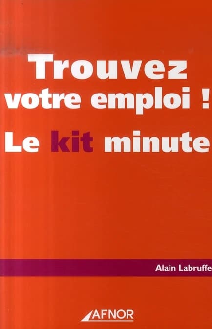 Trouvez votre emploi ! : le kit minute