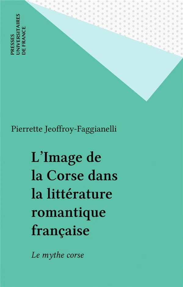 L' image de la Corse dans la littérature romantique française : le mythe corse