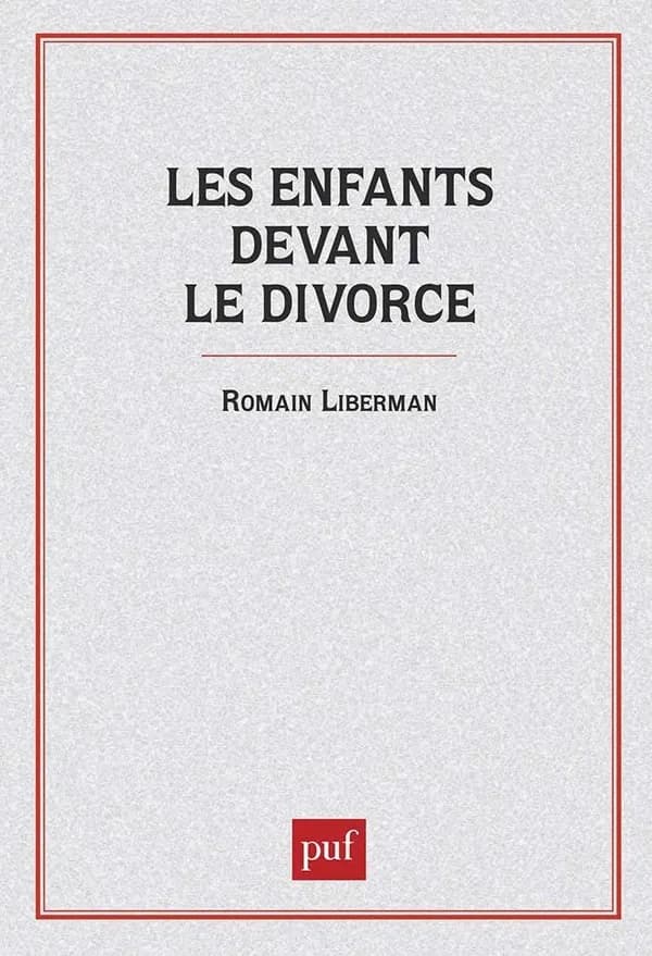 Les enfants devant le divorce : étude psychopathologique et médico-sociale ([2e éd. revue et augmentée]) Romain Liberman