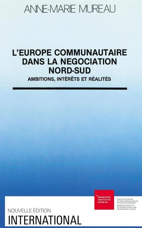 L' Europe communautaire dans la négociation Nord-Sud : ambitions, intérêts et réalités