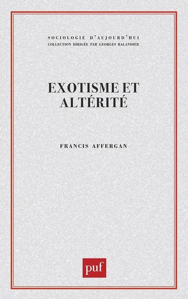 Exotisme et altérité : essai sur les fondements d'une critique de l'anthropologie
