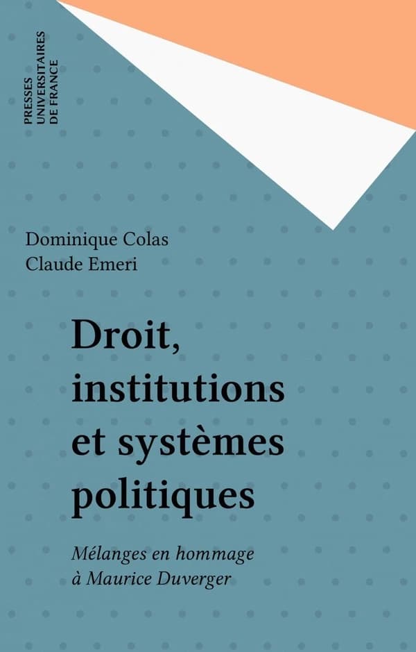 Droit, institutions et systèmes politiques : mélanges en hommage à Maurice Duverger...