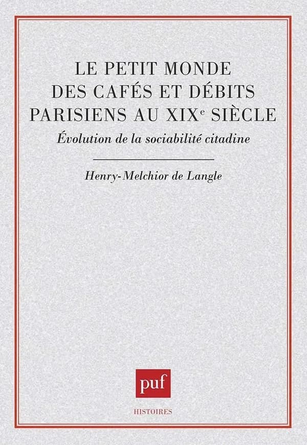 Le petit monde des cafés et débits parisiens au XIXe siècle : évolution de la sociabilité citadine