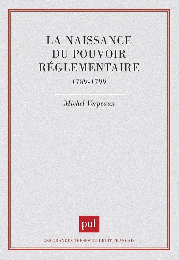 La naissance du pouvoir réglementaire : 1789-1799