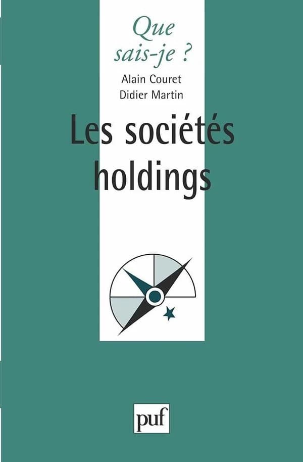 Les sociétés holdings (2e éd. corr.) Alain Couret,... Didier Martin,... ; avec la collab. de Dominique Bompoint,... Philippe Esposito,...