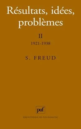 Résultats, idées, problèmes. II, 1921-1938 (4e éd.) Sigmund Freud