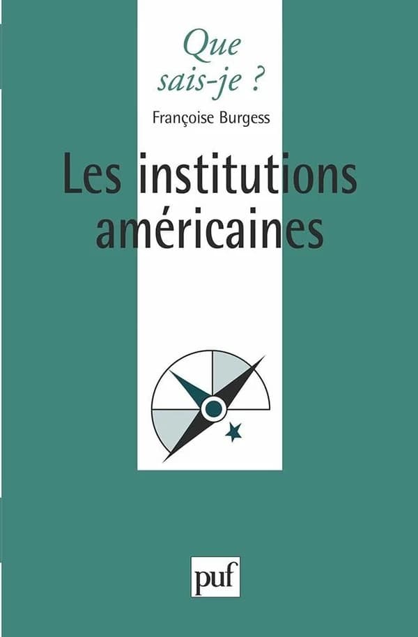 Les institutions américaines (7e éd. corr.) Françoise Burgess,...