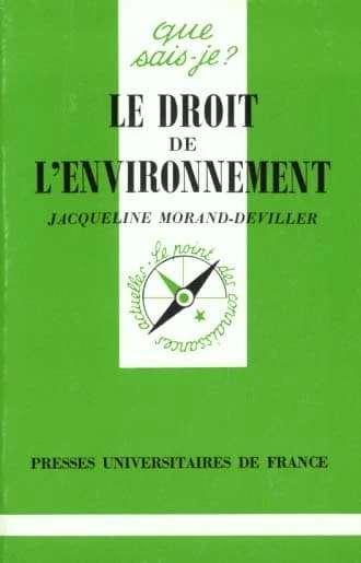 Le droit de l'environnement (3e éd. corr.) Jacqueline Morand-Deviller,...
