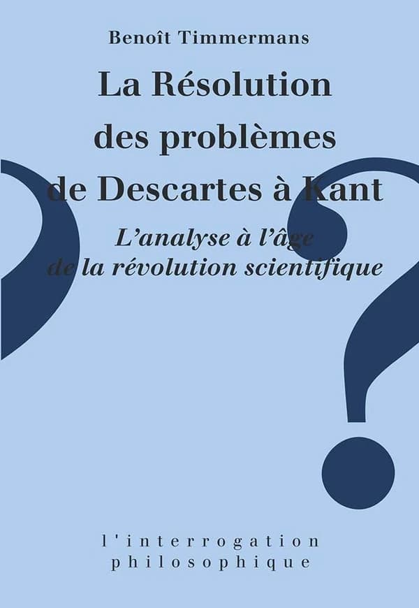La résolution des problèmes de Descartes à Kant : l'analyse à l'âge de la révolution scientifique