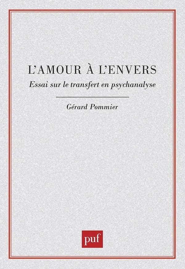 L'amour à l'envers : essai sur le transfert en psychanalyse