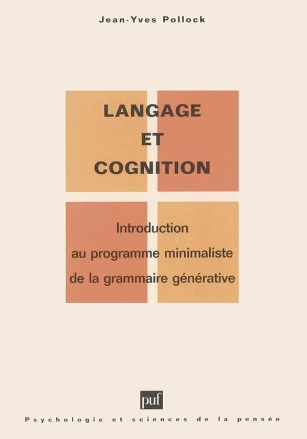Langage et cognition : introduction au programme minimaliste de la grammaire générative (2e éd. corr.) Jean-Yves Pollock ; préf. de Noam Chomsky