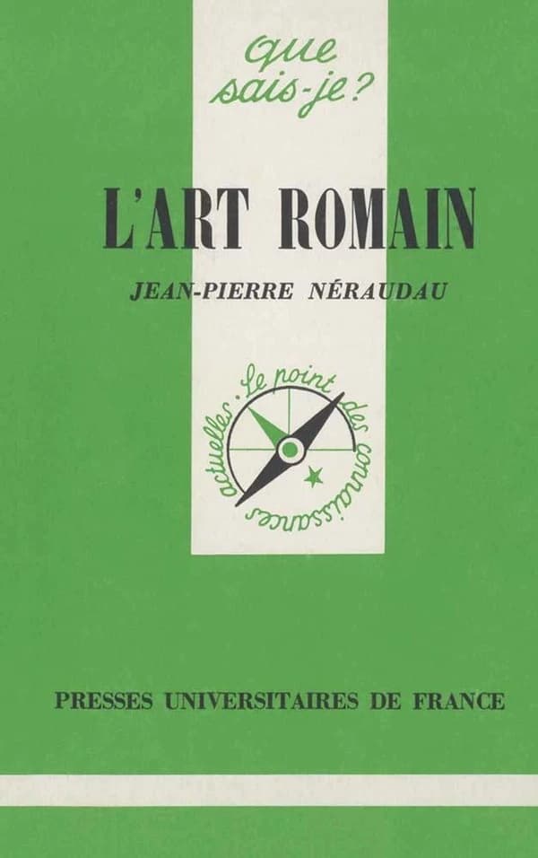 L'art romain (2e éd. corr.) Jean-Pierre Néraudau,...